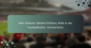 Alan Shearer: Medien Einfluss, Rolle in der Fussballkultur, Vermächtnis