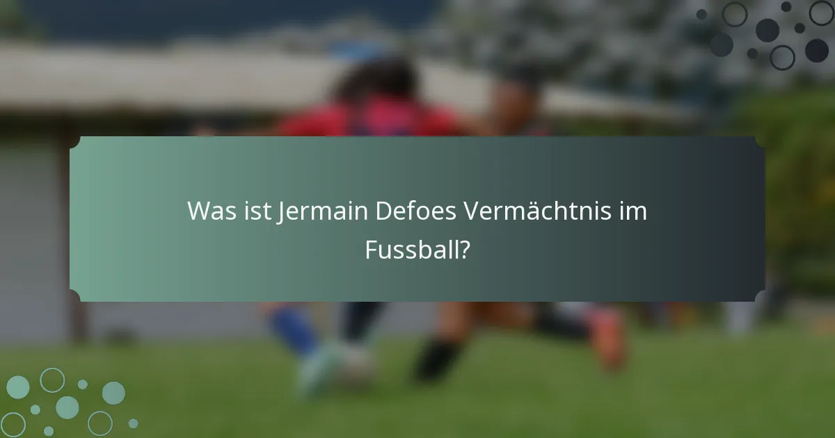 Was ist Jermain Defoes Vermächtnis im Fussball?