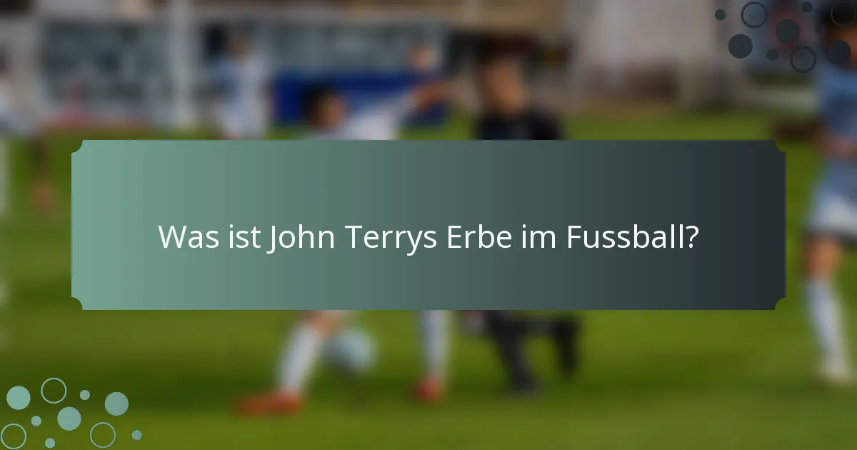 Was ist John Terrys Erbe im Fussball?