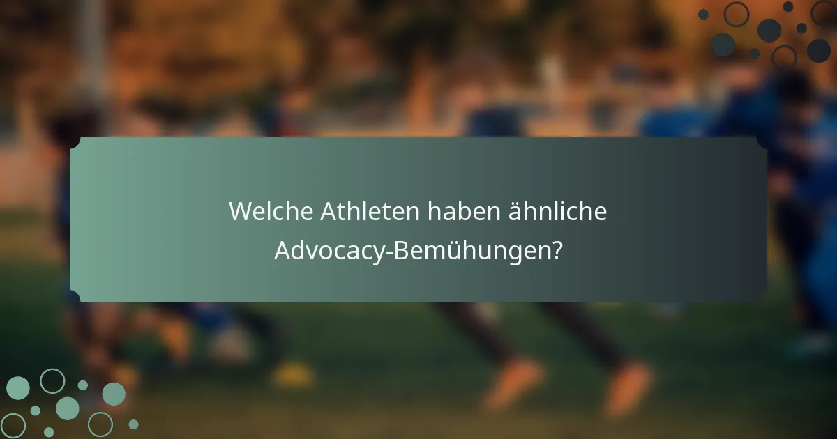 Welche Athleten haben ähnliche Advocacy-Bemühungen?