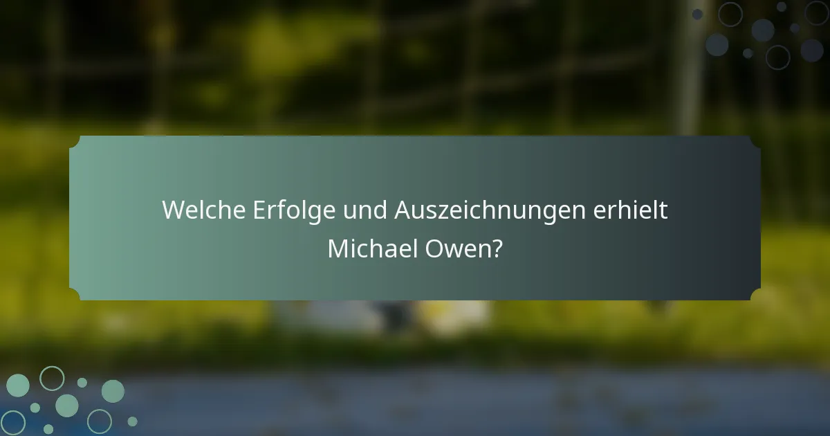Welche Erfolge und Auszeichnungen erhielt Michael Owen?