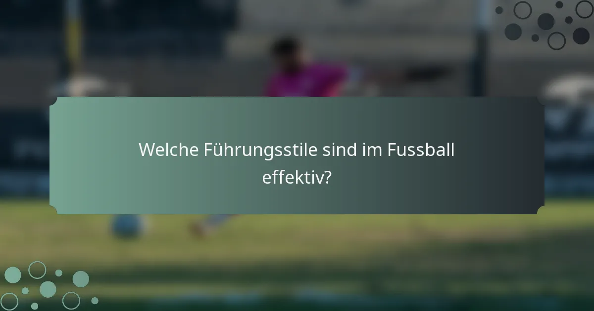 Welche Führungsstile sind im Fussball effektiv?