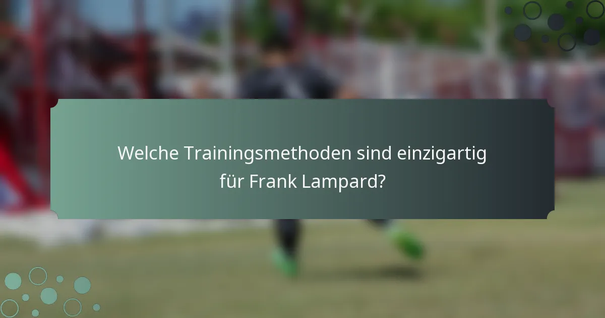 Welche Trainingsmethoden sind einzigartig für Frank Lampard?