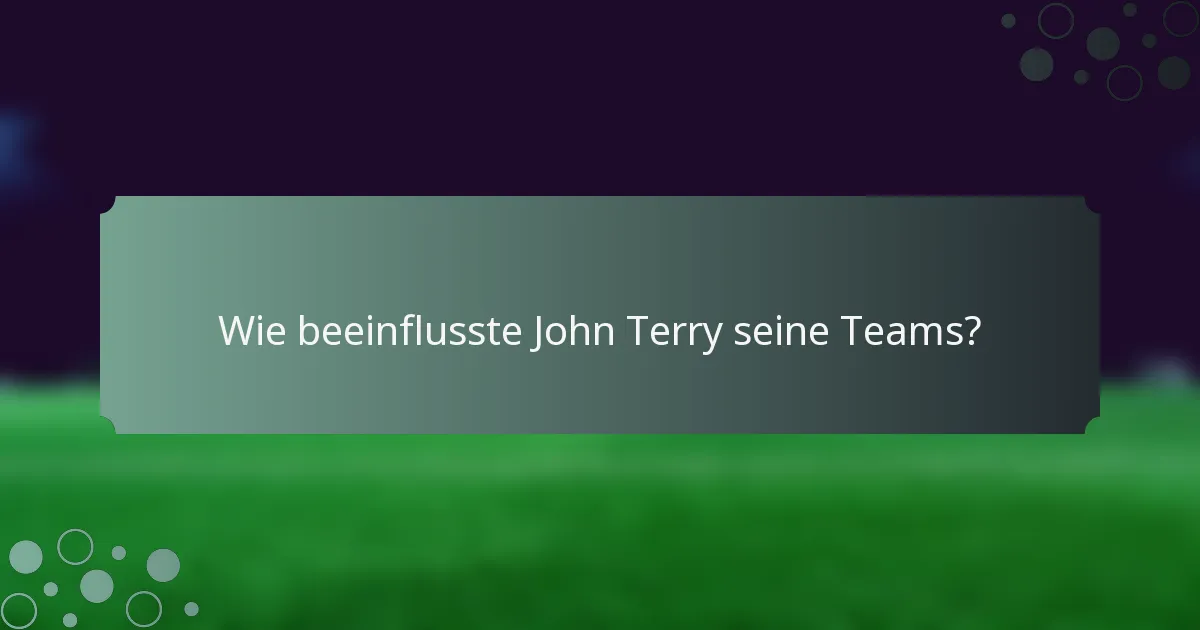 Wie beeinflusste John Terry seine Teams?