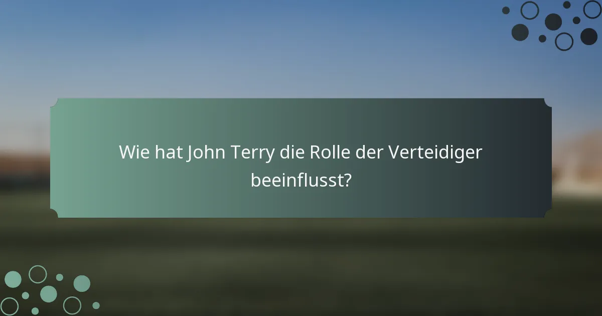 Wie hat John Terry die Rolle der Verteidiger beeinflusst?